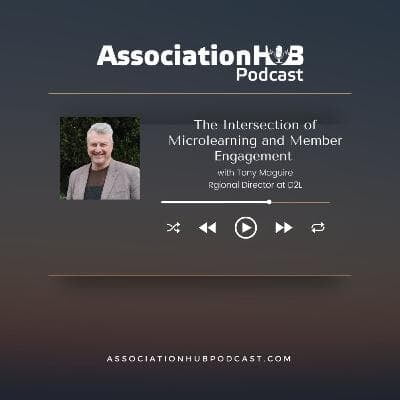 #10: The Intersection of Microlearning and Member Engagement with   Tony Maguire, D2L 